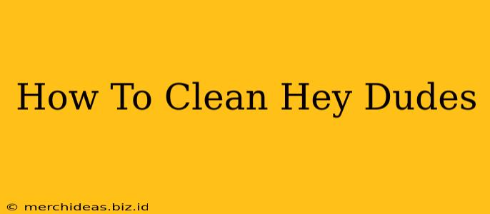 How To Clean Hey Dudes