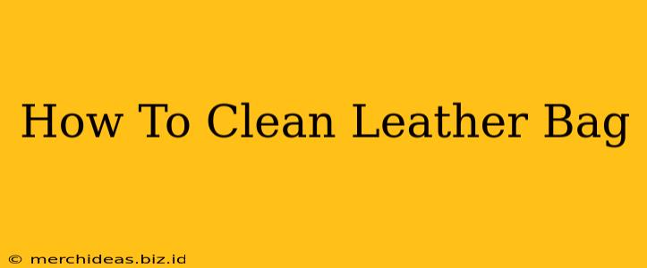 How To Clean Leather Bag