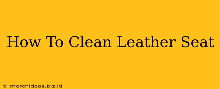 How To Clean Leather Seat
