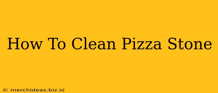 How To Clean Pizza Stone