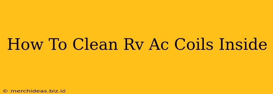 How To Clean Rv Ac Coils Inside