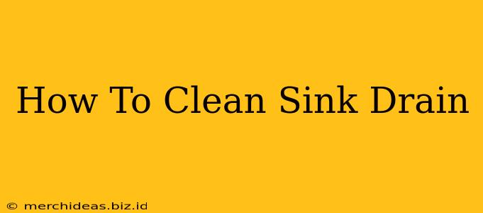 How To Clean Sink Drain