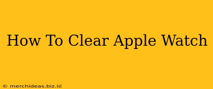 How To Clear Apple Watch