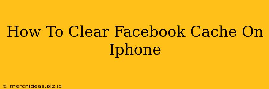 How To Clear Facebook Cache On Iphone