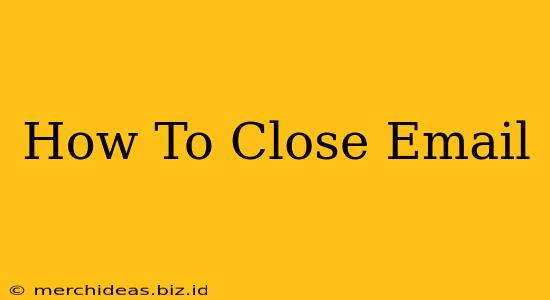 How To Close Email