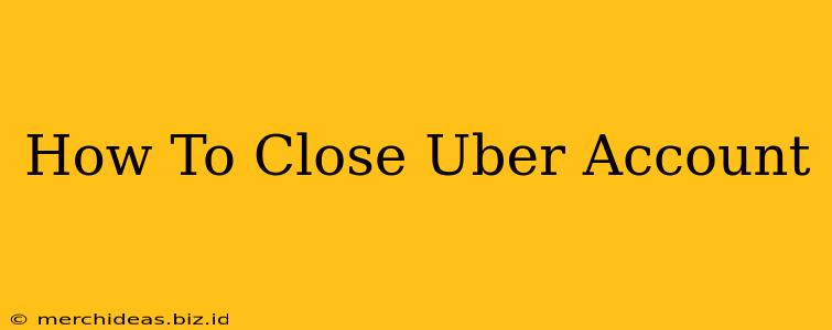 How To Close Uber Account