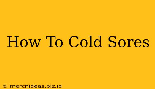 How To Cold Sores