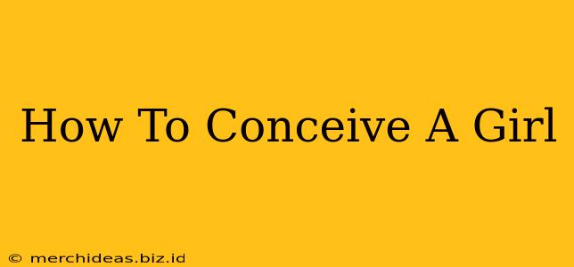 How To Conceive A Girl