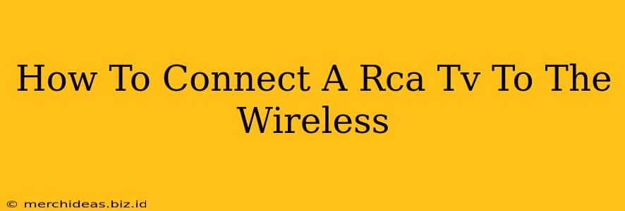 How To Connect A Rca Tv To The Wireless