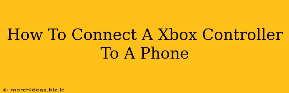 How To Connect A Xbox Controller To A Phone