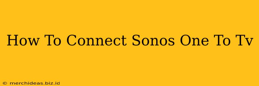 How To Connect Sonos One To Tv