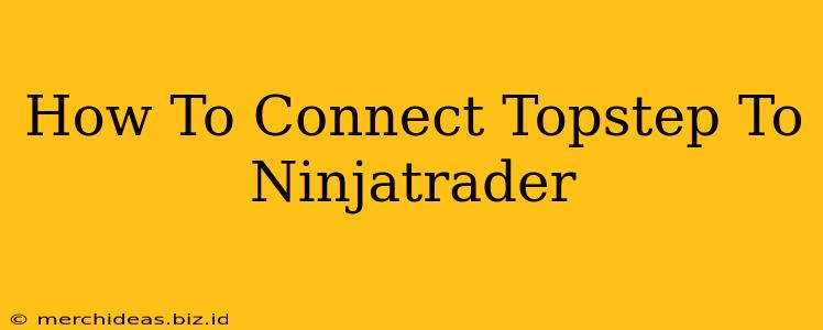 How To Connect Topstep To Ninjatrader