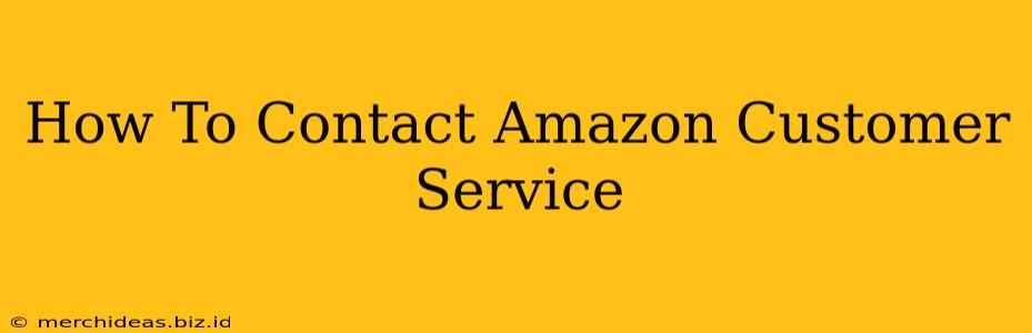 How To Contact Amazon Customer Service