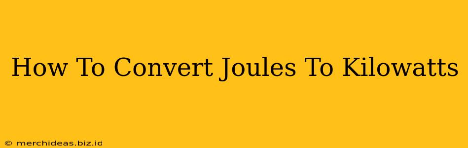 How To Convert Joules To Kilowatts