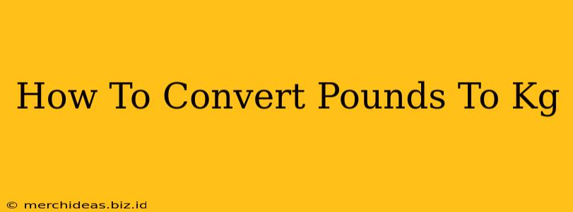 How To Convert Pounds To Kg