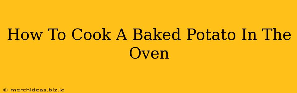 How To Cook A Baked Potato In The Oven