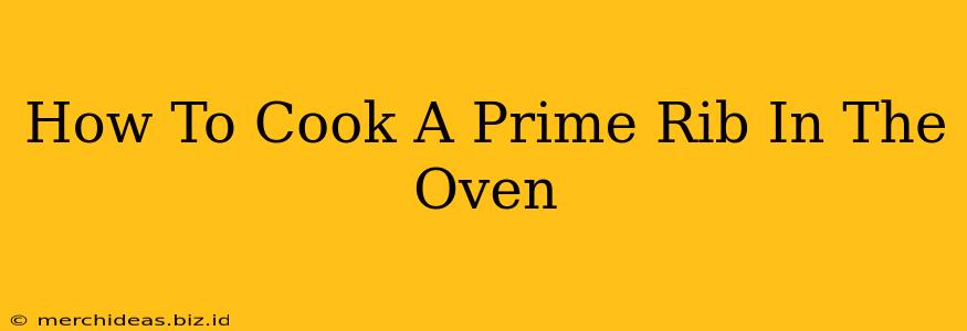 How To Cook A Prime Rib In The Oven