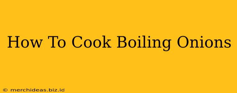 How To Cook Boiling Onions