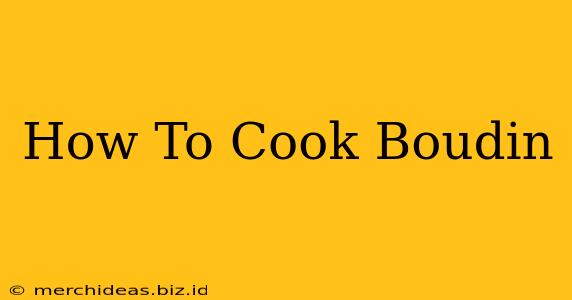 How To Cook Boudin