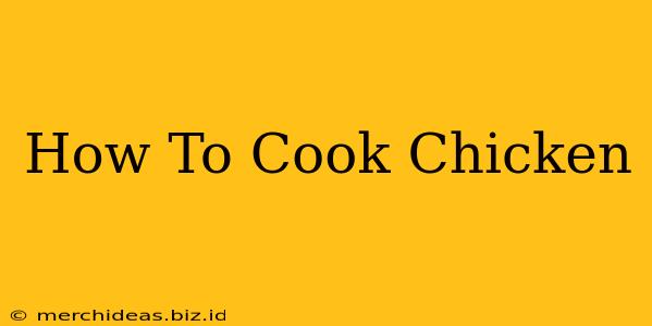 How To Cook Chicken