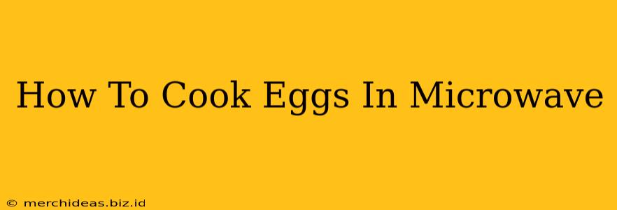 How To Cook Eggs In Microwave