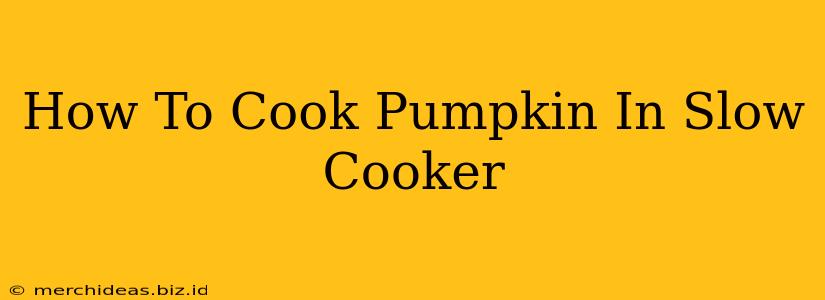 How To Cook Pumpkin In Slow Cooker