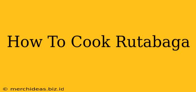 How To Cook Rutabaga