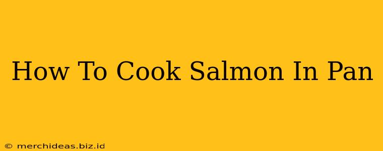 How To Cook Salmon In Pan