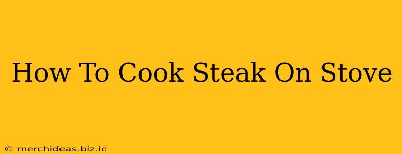 How To Cook Steak On Stove