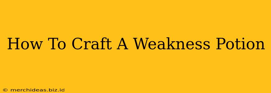 How To Craft A Weakness Potion