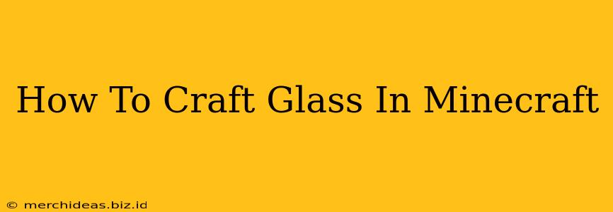 How To Craft Glass In Minecraft