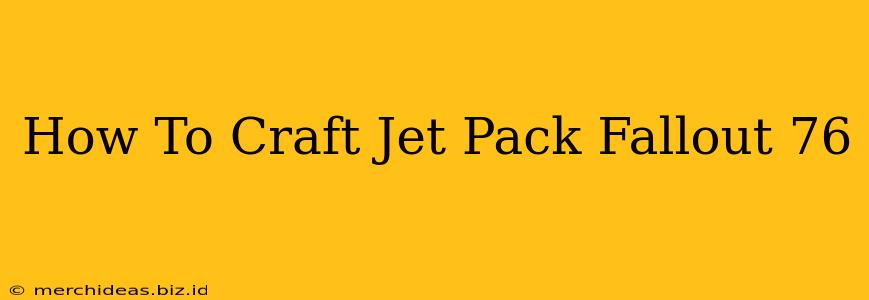 How To Craft Jet Pack Fallout 76