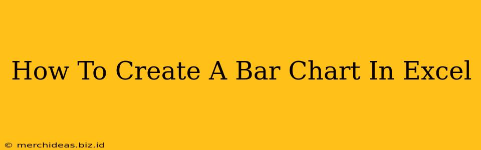 How To Create A Bar Chart In Excel