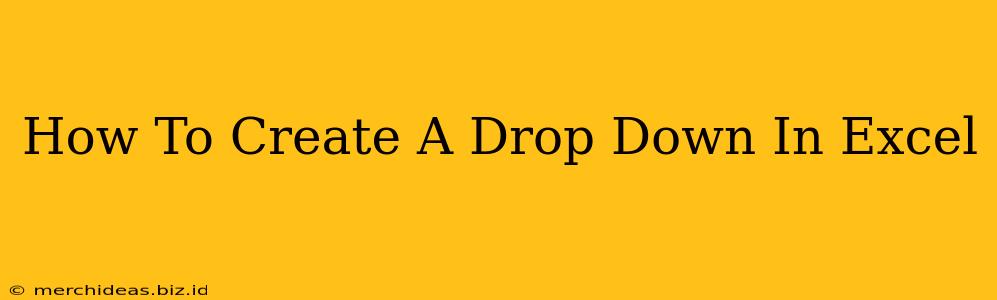 How To Create A Drop Down In Excel