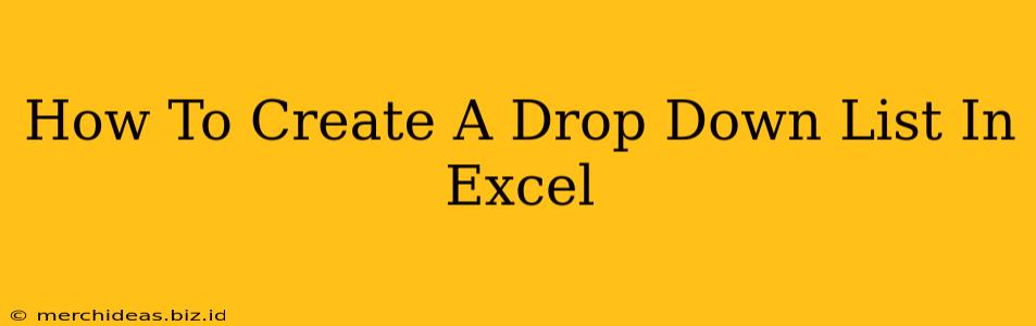 How To Create A Drop Down List In Excel