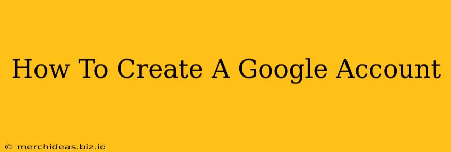 How To Create A Google Account