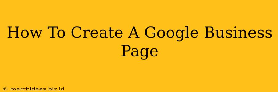 How To Create A Google Business Page