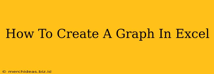 How To Create A Graph In Excel