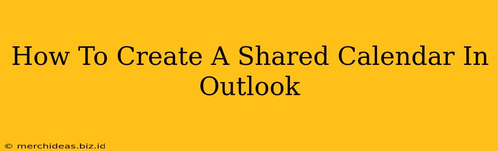 How To Create A Shared Calendar In Outlook