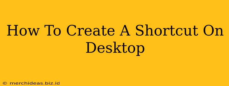 How To Create A Shortcut On Desktop