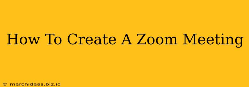 How To Create A Zoom Meeting