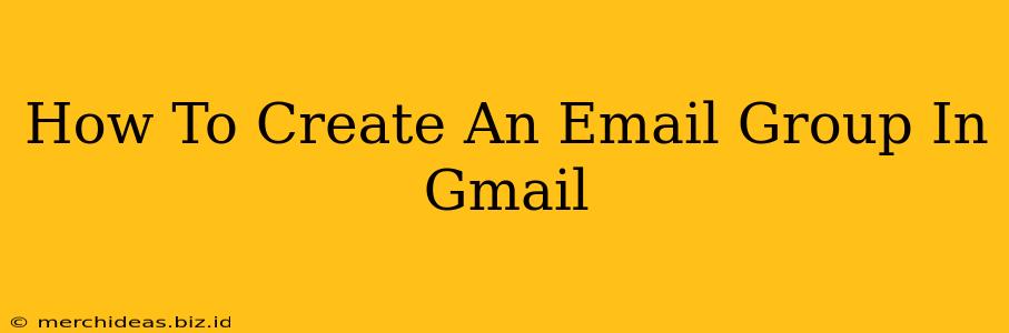 How To Create An Email Group In Gmail