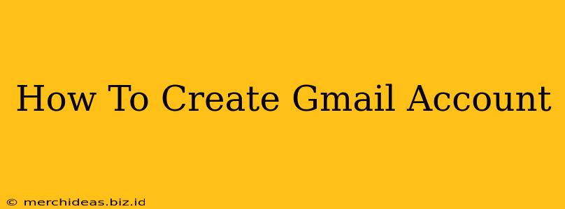 How To Create Gmail Account