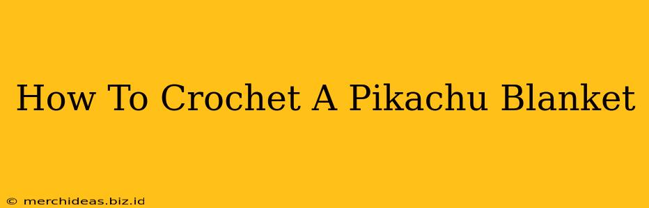 How To Crochet A Pikachu Blanket