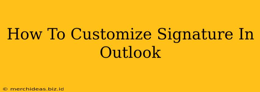 How To Customize Signature In Outlook