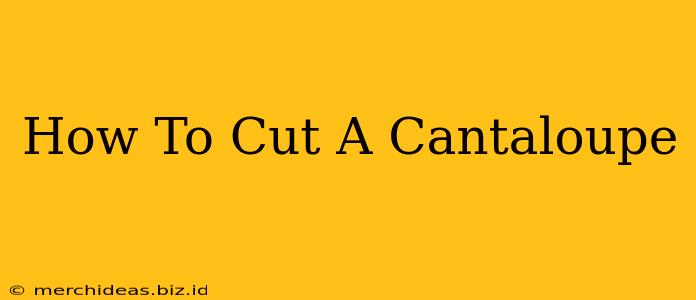 How To Cut A Cantaloupe