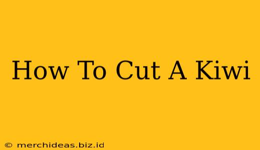 How To Cut A Kiwi