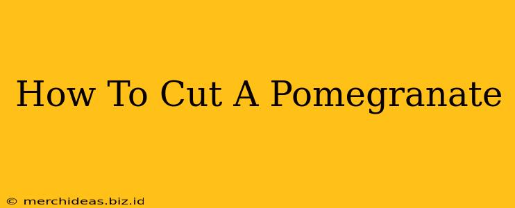 How To Cut A Pomegranate