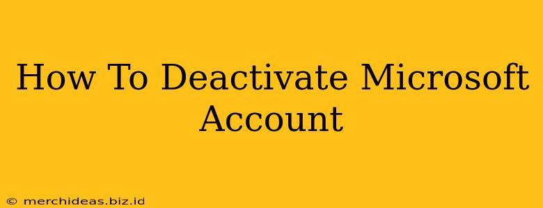 How To Deactivate Microsoft Account