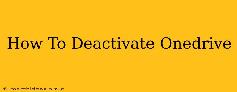 How To Deactivate Onedrive